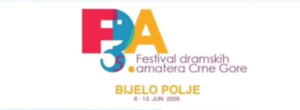 BIJELO POLJE, BERANE, PLJEVLJA I GUSINJE NA OKUPU: POČINJE 55. FESTIVAL DRAMSKIH AMATERA