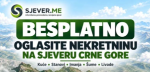 BESPLATNO OGLASITE NEKRETNINU NA SJEVERU CRNE GORE